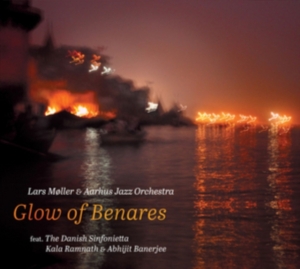 Aarhus Jazz Orchestra Lars Möller - Glow Of Benares ryhmässä Externt_Lager / Naxoslager @ Bengans Skivbutik AB (3001056)