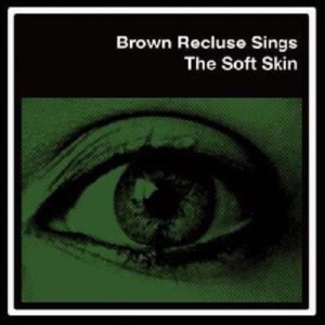 Brown Recluse - Soft Skin ryhmässä VINYYLI @ Bengans Skivbutik AB (3013779)