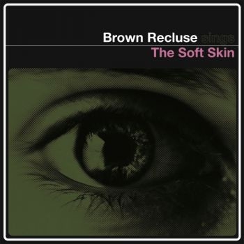 Brown Recluse - The Soft Skin ryhmässä VINYYLI / Myydyimmät @ Bengans Skivbutik AB (3013779)