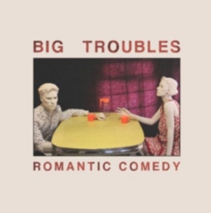 Big Troubles - Romantic Comedy ryhmässä CD @ Bengans Skivbutik AB (3013816)