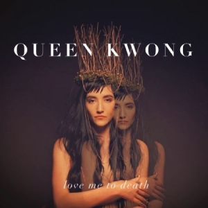 Queen Kwong - Love Me To Death ryhmässä CD @ Bengans Skivbutik AB (3013998)