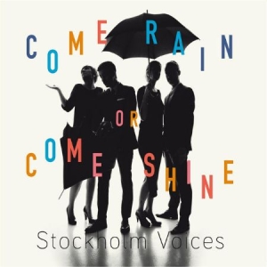 Stockholm Voices - Come Rain Or Come Shine ryhmässä CD @ Bengans Skivbutik AB (3014033)