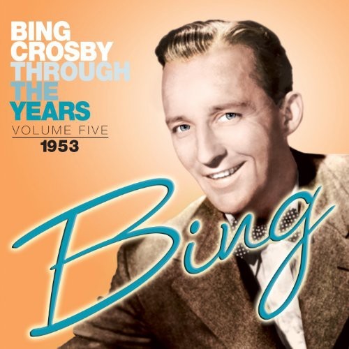 Bing Crosby - Through The Years Volume 5: 1953 ryhmässä CD / Pop-Rock @ Bengans Skivbutik AB (3034639)