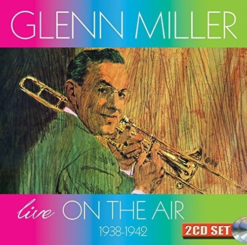 Miller Glenn & His Orchestra - Live On The Air 1938-1942 ryhmässä CD / Myydyimmät @ Bengans Skivbutik AB (3034758)