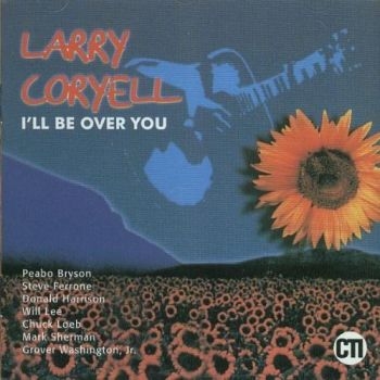 Coryell Larry - I'll Be Over You ryhmässä CD / Jazz/Blues @ Bengans Skivbutik AB (3043498)