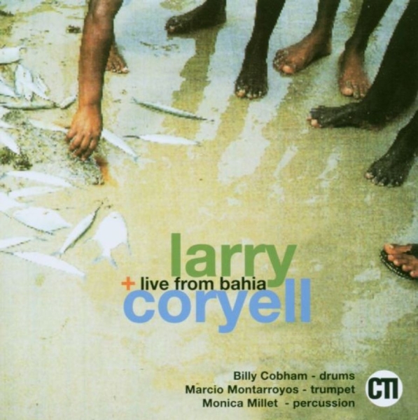 Coryell Larry - Live Fom Bahia ryhmässä CD / Jazz/Blues @ Bengans Skivbutik AB (3043504)