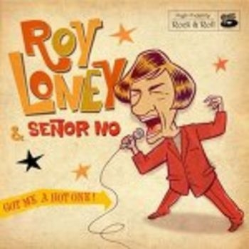 Loney Roy And Señor No - Got Me A Hot One! ryhmässä VINYYLI / Rock @ Bengans Skivbutik AB (3044190)