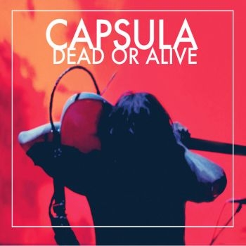 Capsula - Dead Or Alive ryhmässä VINYYLI / Rock @ Bengans Skivbutik AB (3044198)