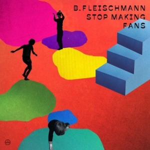 B. Fleischmann - Stop Making Fans ryhmässä CD @ Bengans Skivbutik AB (3049819)
