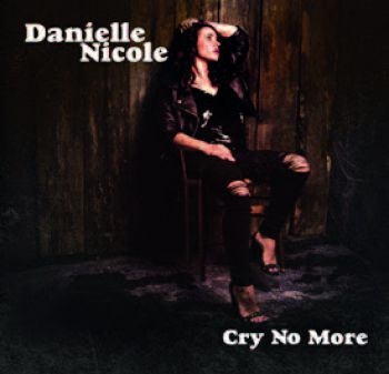 Nicole Danielle - Cry No More ryhmässä CD / Rock @ Bengans Skivbutik AB (3049822)