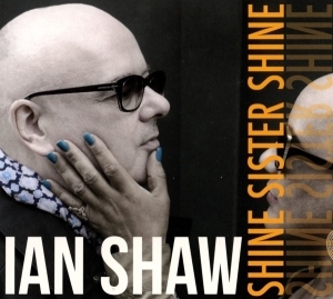 Ian Shaw - Shine Sister Shine ryhmässä CD @ Bengans Skivbutik AB (3050917)