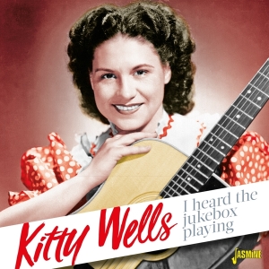 Kitty Wells - I Heard The Jukebox Playing ryhmässä CD @ Bengans Skivbutik AB (3071549)