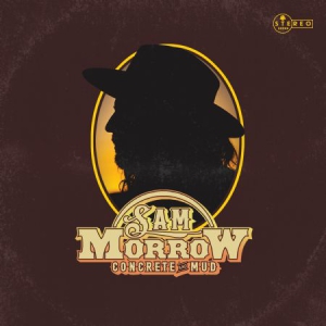 Sam Morrow - Concrete & Mud ryhmässä CD @ Bengans Skivbutik AB (3075085)
