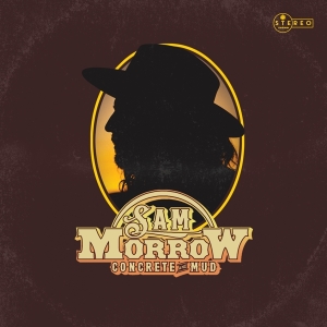 Sam Morrow - Concrete & Mud ryhmässä CD @ Bengans Skivbutik AB (3075085)