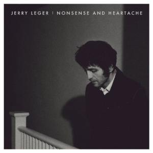 Leger Jerry - Nonsense And Heartache ryhmässä CD @ Bengans Skivbutik AB (3075104)