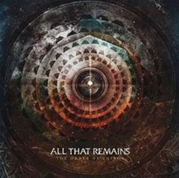 All That Remains - Order Of Things ryhmässä CD / Myydyimmät @ Bengans Skivbutik AB (3082999)