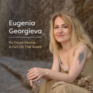 Georgieva Eugenia - Po Drum Mome/A Girl On The Road ryhmässä CD @ Bengans Skivbutik AB (3099550)