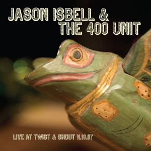 Isbell Jason & The 400 Unit - Live From Twist & Shout 11.16.07 ryhmässä CD @ Bengans Skivbutik AB (3110082)