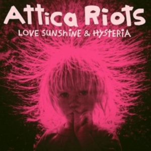Attica Riots - Love Sunshine & Hysteria ryhmässä CD @ Bengans Skivbutik AB (3110185)