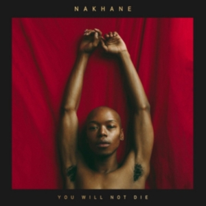 Nakhane - You Will Not Die ryhmässä CD @ Bengans Skivbutik AB (3116458)