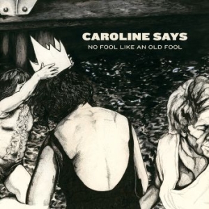 Caroline Says - No Fool Like An Old Fool ryhmässä CD @ Bengans Skivbutik AB (3118251)