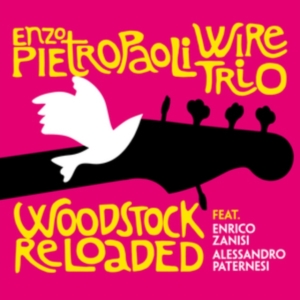 Pietropaoli Enzo & Wire Trio - Woodstock Reloaded ryhmässä CD @ Bengans Skivbutik AB (3125109)
