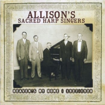 Allison's Sacred Harp Singers - Heaven's My Home 1927-1928 ryhmässä CD / Myydyimmät @ Bengans Skivbutik AB (3205237)