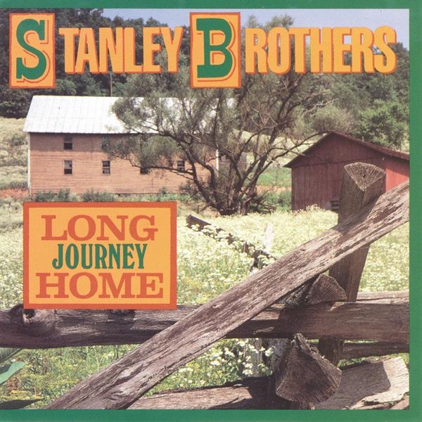 Stanley Brothers - Long Journey Home ryhmässä CD / Myydyimmät @ Bengans Skivbutik AB (3205379)