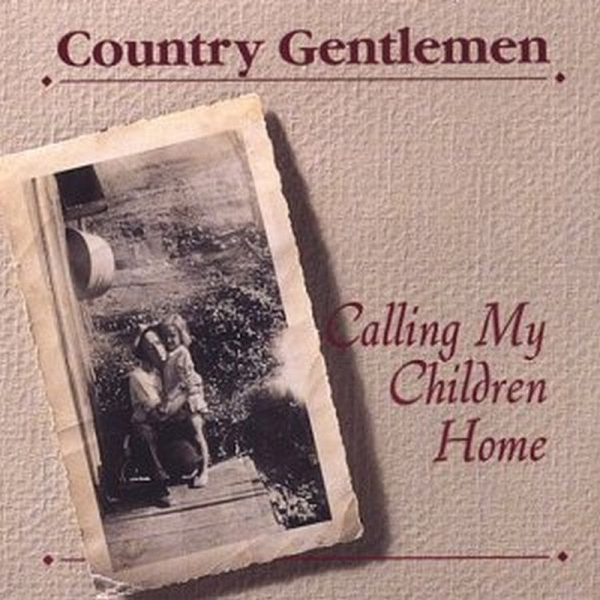 The Country Gentlemen - Calling My Children Home ryhmässä CD / Myydyimmät @ Bengans Skivbutik AB (3205402)