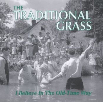 Traditional Grass - I Believe In The Old-Time Way ryhmässä CD / Country @ Bengans Skivbutik AB (3205423)