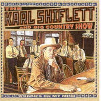 Shiflett Karl And Big Country Show - Worries On My Mind ryhmässä CD / Myydyimmät @ Bengans Skivbutik AB (3205465)