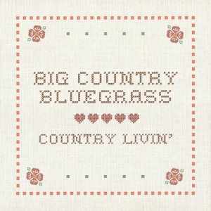 Big Country Bluegrass - Country Livin ryhmässä CD @ Bengans Skivbutik AB (3205517)