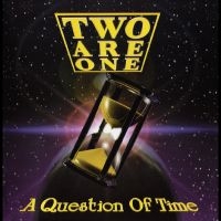 Two Are One - A Question Of Time ryhmässä CD @ Bengans Skivbutik AB (3206256)