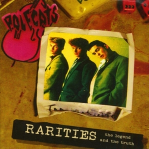 Polecats - Legend And The Truth (Rarities) ryhmässä CD @ Bengans Skivbutik AB (3207859)