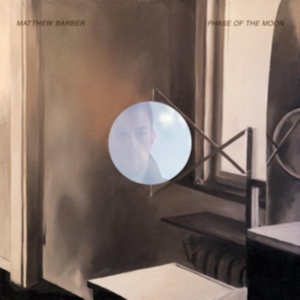 Barber Matthew - Phase Of The Moon ryhmässä CD @ Bengans Skivbutik AB (3207931)
