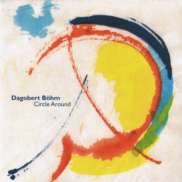 Böhm Dagobert - Circle Around ryhmässä CD / Myydyimmät @ Bengans Skivbutik AB (3207935)