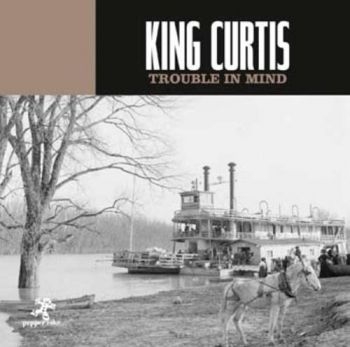 King Curtis - Trouble In Mind ryhmässä CD / Myydyimmät @ Bengans Skivbutik AB (3210056)