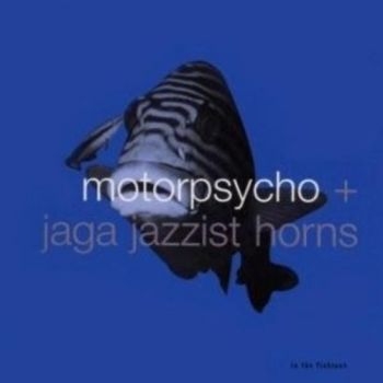 Motorpsycho + Jaga Jazzist - In The Fishtank ryhmässä CD / Myydyimmät @ Bengans Skivbutik AB (3210107)