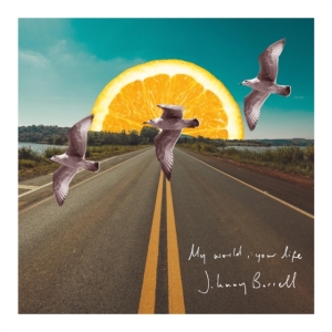 Borrell Johnny - My World, Your Life ryhmässä VINYYLI @ Bengans Skivbutik AB (3210228)