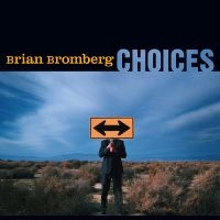 Bromberg Brian - Choices ryhmässä CD @ Bengans Skivbutik AB (3213294)
