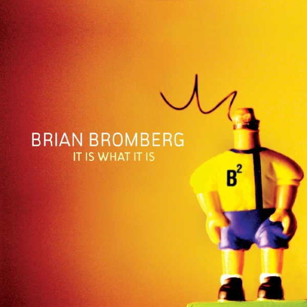 Bromberg Brian - It Is What It Is ryhmässä CD @ Bengans Skivbutik AB (3213305)