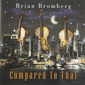 Bromberg Brian - Compared To That ryhmässä CD @ Bengans Skivbutik AB (3213311)