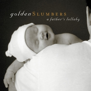 Various Artists - Golden Slumbers: A Father's Lullaby ryhmässä CD @ Bengans Skivbutik AB (3213343)
