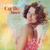 Aimée Cyrille - It's A Good Day ryhmässä CD @ Bengans Skivbutik AB (3213920)