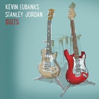 Eubanks Kevin And Stanley Jordan - Duets ryhmässä CD @ Bengans Skivbutik AB (3213923)