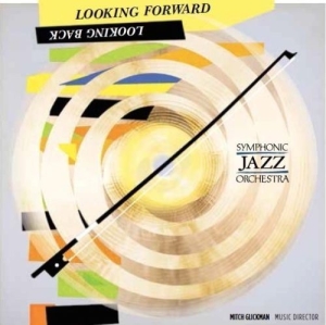 Symphonic Jazz Orchestra - Looking Forward, Looking Back ryhmässä CD @ Bengans Skivbutik AB (3213931)