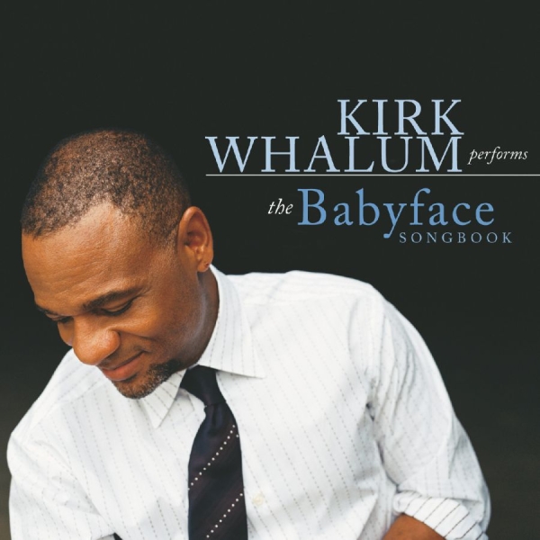 Whalum Kirk - Performs The Babyface Songbook ryhmässä CD @ Bengans Skivbutik AB (3213959)