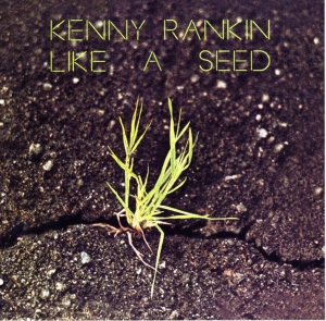 Rankin Kenny - Like A Seed ryhmässä CD @ Bengans Skivbutik AB (3213991)