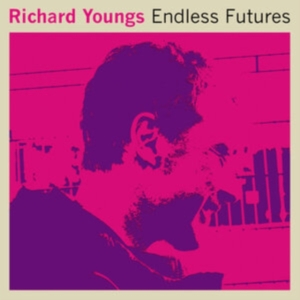 Youngs Richard - Endless Futures ryhmässä ME SUOSITTELEMME / Record Store Day / RSD2013-2020 @ Bengans Skivbutik AB (3215424)