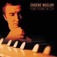 Maslov Eugene - The Fuse Is Lit ryhmässä CD @ Bengans Skivbutik AB (3215682)